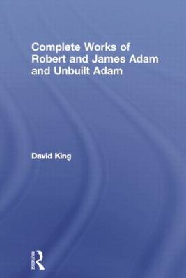 Book cover for Complete Works of Robert and James Adam and Unbuilt Adam