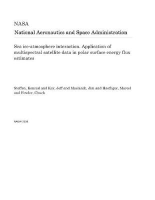 Book cover for Sea Ice-Atmosphere Interaction. Application of Multispectral Satellite Data in Polar Surface Energy Flux Estimates