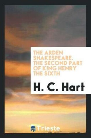 Cover of The Arden Shakespeare. the Second Part of King Henry the Sixth
