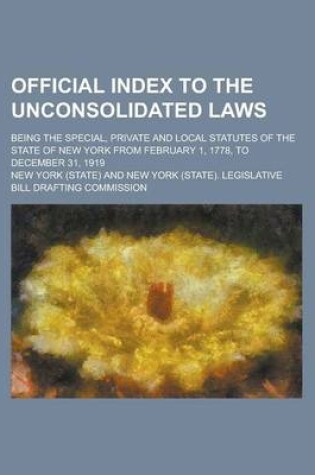 Cover of Official Index to the Unconsolidated Laws; Being the Special, Private and Local Statutes of the State of New York from February 1, 1778, to December 31, 1919