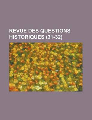 Book cover for Revue Des Questions Historiques (31-32)