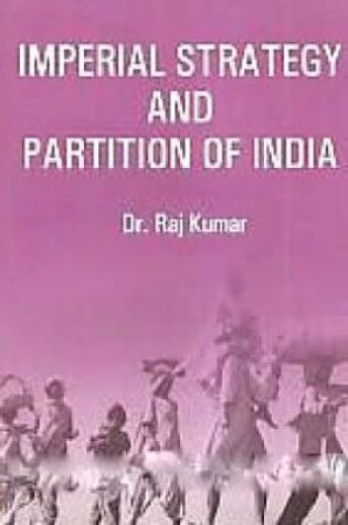 Cover of Imperial Strategy and Partition of India