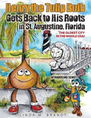 Book cover for Henry the Tulip Bulb Gets Back to His Roots in St. Augustine, Florida