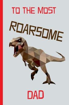 Book cover for To the Most Roarsome Dad