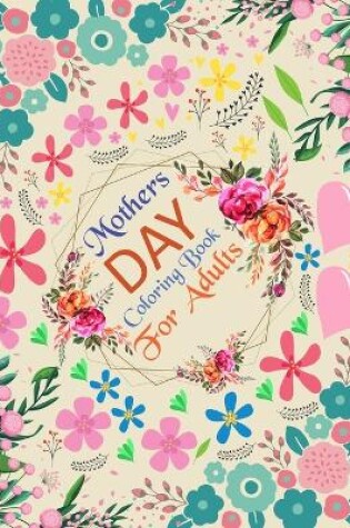 Cover of Mothers Day Coloring Book For Adults