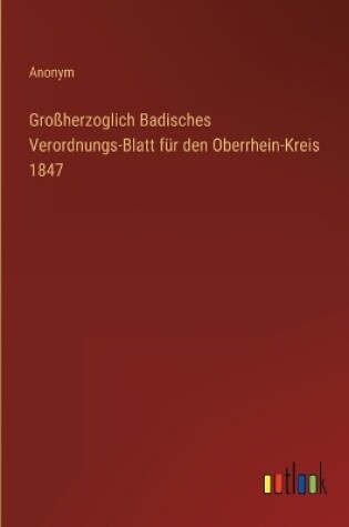 Cover of Großherzoglich Badisches Verordnungs-Blatt für den Oberrhein-Kreis 1847