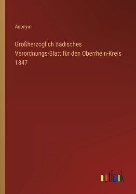 Book cover for Großherzoglich Badisches Verordnungs-Blatt für den Oberrhein-Kreis 1847