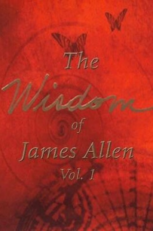 Cover of The Wisdom of James Allen : Vol.1