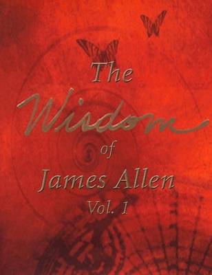 Book cover for The Wisdom of James Allen : Vol.1