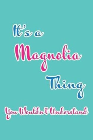 Cover of It's a Magnolia Thing You Wouldn't Understand