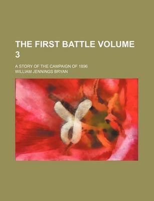 Book cover for The First Battle Volume 3; A Story of the Campaign of 1896
