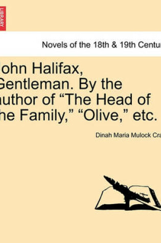 Cover of John Halifax, Gentleman. by the Author of "The Head of the Family," "Olive," Etc.