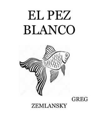 Book cover for El Pez Blanco