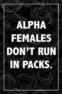 Book cover for Alpha Females Don't Run In Packs