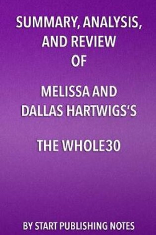 Cover of Summary, Analysis, and Review of Melissa and Dallas Hartwigs's the Whole30