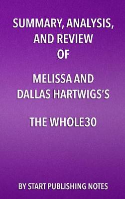 Book cover for Summary, Analysis, and Review of Melissa and Dallas Hartwigs's the Whole30