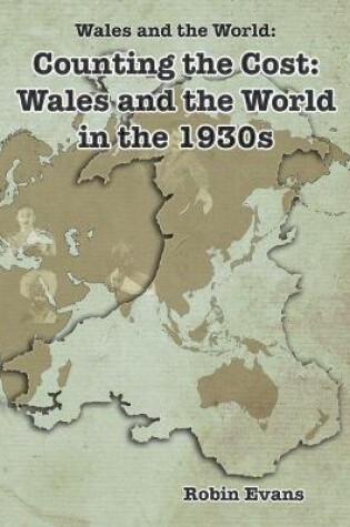 Cover of Wales and the World: Counting the Cost - Wales and the World in the 1930s