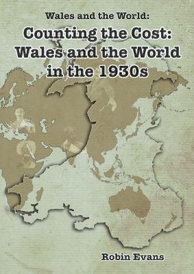 Book cover for Wales and the World: Counting the Cost - Wales and the World in the 1930s