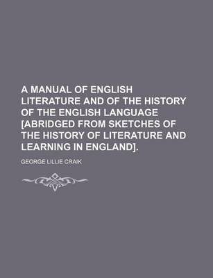 Book cover for A Manual of English Literature and of the History of the English Language [Abridged from Sketches of the History of Literature and Learning in England].