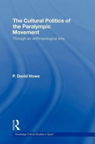 Cover of The Cultural Politics of the Paralympic Movement: Through an Anthropological Lens