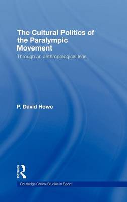 Book cover for The Cultural Politics of the Paralympic Movement: Through an Anthropological Lens