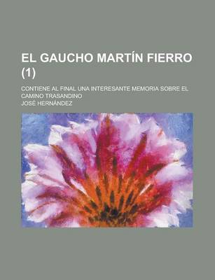 Book cover for El Gaucho Martin Fierro; Contiene Al Final Una Interesante Memoria Sobre El Camino Trasandino (1)