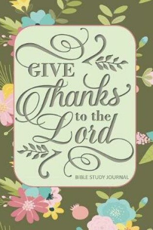 Cover of Give Thanks to the Lord Bible Study Journal