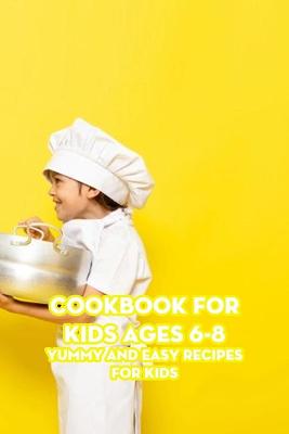 Book cover for Cookbook for Kids Ages 6-8