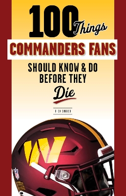 Book cover for 100 Things Commanders Fans Should Know & Do Before They Die