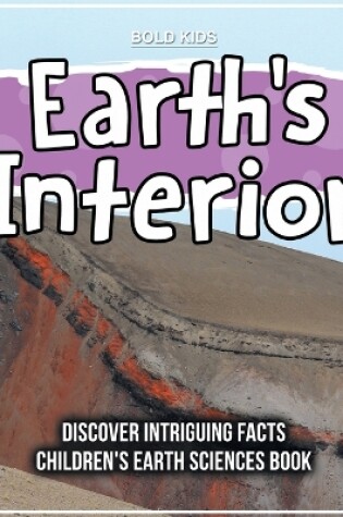 Cover of Earth's Interior Discover Intriguing Facts Children's Earth Sciences Book