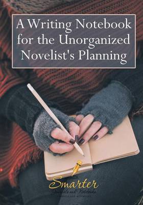 Book cover for A Writing Notebook for the Unorganized Novelist's Planning