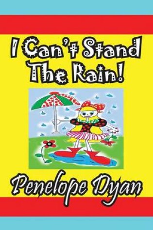 Cover of I Can't Stand The Rain!