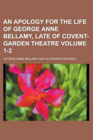 Cover of An Apology for the Life of George Anne Bellamy, Late of Covent-Garden Theatre Volume 1-2