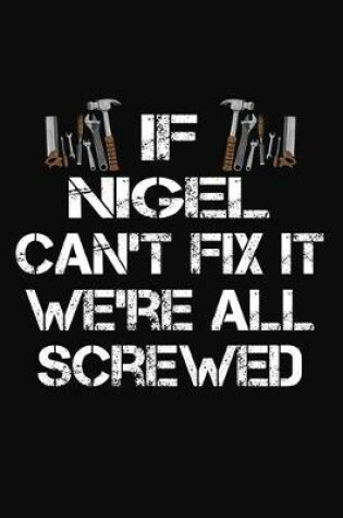 Cover of If Nigel Can't Fix It We're All Screwed