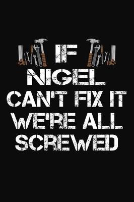 Book cover for If Nigel Can't Fix It We're All Screwed