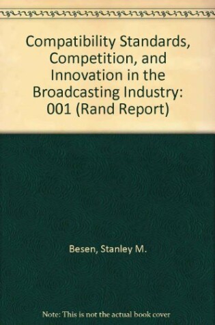 Cover of Compatibility Standards, Competition, and Innovation in the Broadcasting Industry