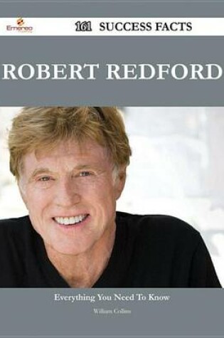 Cover of Robert Redford 161 Success Facts - Everything You Need to Know about Robert Redford