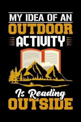 Cover of My Idea of an Outdoor Activity Is Reading Outside