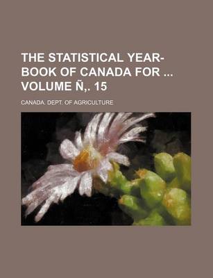 Book cover for The Statistical Year-Book of Canada for Volume N . 15