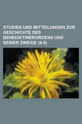 Cover of Studien Und Mitteilungen Zur Geschichte Des Benediktinerordens Und Seiner Zweige (8-9 )