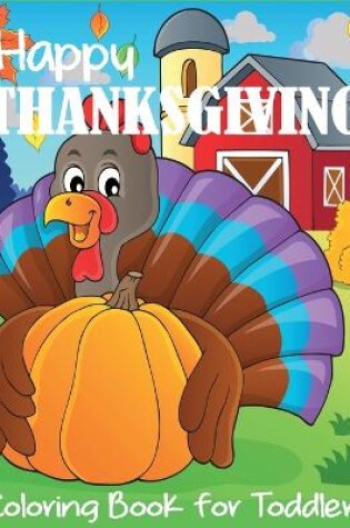 Cover of Happy Thanksgiving Coloring Book for Toddlers