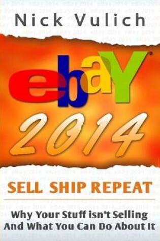Cover of eBay 2014: Why You're Not Selling Anything on eBay, and What You Can Do About it