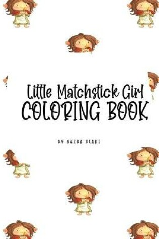 Cover of Little Matchstick Girl Coloring Book for Children (8.5x8.5 Coloring Book / Activity Book)