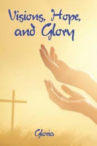 Cover of Visions, Hope, and Glory