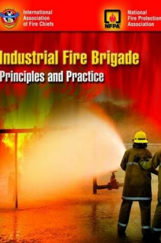 Cover of Industrial Fire Brigade: Principles And Practice