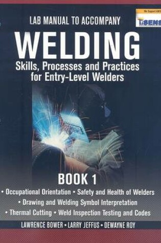 Cover of Lab Manual for Jeffus/Bower's Welding Skills, Processes and Practices  for Entry-Level Welders, Book 1