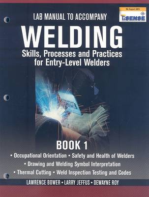 Book cover for Lab Manual for Jeffus/Bower's Welding Skills, Processes and Practices  for Entry-Level Welders, Book 1