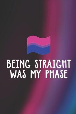 Book cover for Being Straight Was My Phase