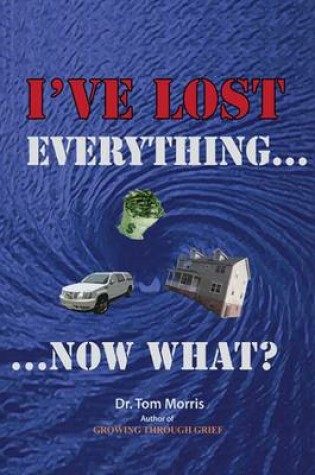 Cover of I've Lost Everything...Now What