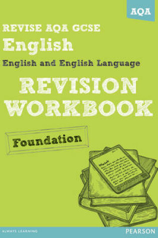 Cover of REVISE AQA: GCSE English and English Language Revision Workbook Foundation